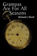 Grampas Are for All Seasons di Richard J. Ward edito da 1st Book Library