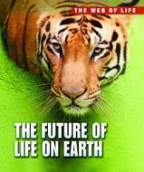 The Future Of Life On Earth di Michael Bright edito da Capstone Global Library Ltd