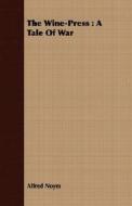 The Wine-Press di Alfred Noyes edito da Nord Press