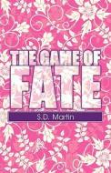 The Game Of Fate di S D Martin edito da America Star Books