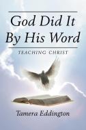 God Did It By His Word di Tamera Eddington edito da AuthorHouse