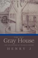 The Big Gray House di J. Henry, Henry J. edito da Trafford Publishing