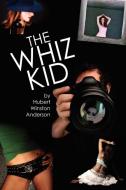 The Whiz Kid di Hubert Winston Anderson edito da AuthorHouse