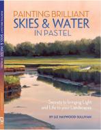 Painting Brilliant Skies & Water in Pastel di Liz Haywood-Sullivan edito da F&W Publications Inc