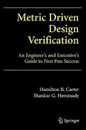 Metric Driven Design Verification di Hamilton B. Carter, Shankar G. Hemmady edito da Springer US