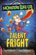 EDGE: Monsters Like Us: Talent Fright di Steve Barlow, Steve Skidmore edito da Hachette Children's Group