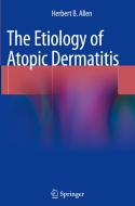 The Etiology of Atopic Dermatitis di Herbert B. Allen edito da Springer London Ltd