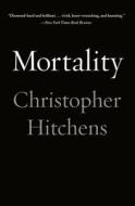Mortality di Christopher Hitchens edito da Twelve