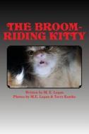 The Broom-Riding Kitty di M. E. Logan edito da Createspace