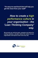 How to create a high performance culture in your organisation - the 'Lean Thinking Company ' way. di The Lean Thinking Company edito da Xlibris