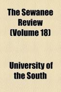The Sewanee Review (volume 18) di University Of the South edito da General Books Llc