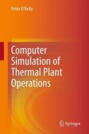 Computer Simulation of Thermal Plant Operations di Peter O'Kelly edito da Springer New York