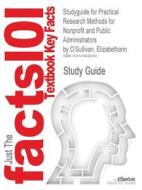 Studyguide For Practical Research Methods For Nonprofit And Public Administrators By O'sullivan, Elizabethann di Cram101 Textbook Reviews edito da Cram101