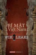 Bi Mat Viet Nam Qua Ho So Wikileaks Tap 1 di Nguoi Viet Daily News edito da Createspace