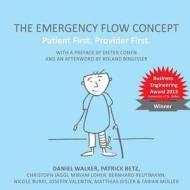The Emergency Flow Concept: Patient First. Provider First di Daniel Walker, Patrick Betz edito da Createspace