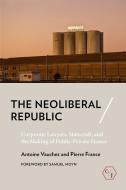 The Neoliberal Republic di Antoine Vauchez, Pierre France edito da Cornell University Press