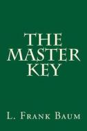 The Master Key di L. Frank Baum edito da Createspace