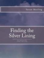 Finding the Silver Lining di Susan Meeling edito da Createspace