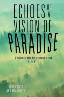 Echoes of a Vision of Paradise di Frank Scott, Nisa Montie edito da Balboa Press