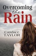 Overcoming the Rain di Candace Taylor edito da Balboa Press