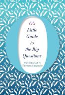 O's Little Guide to the Big Questions di The Editors of O Magazine edito da Pan Macmillan