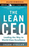 The Lean CEO: Leading the Way to World-Class Excellence di Jacob Stoller edito da McGraw-Hill Education on Brilliance Audio