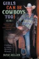 Girls Can Be Cowboys Too! Volume 1: Snak di ROSE MILLER edito da Lightning Source Uk Ltd