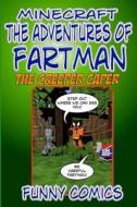 Minecraft: The Adventures of Fart Man - The Creeper Caper di Funny Comics edito da Createspace