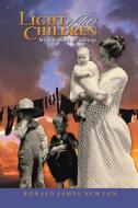 Light Of Her Children di Ronald James Newton edito da Xlibris