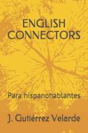 English Connectors: Para Hispanohablantes di J. Gutierrez Velarde edito da INDEPENDENTLY PUBLISHED