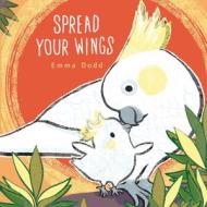 Spread Your Wings di Emma Dodd edito da TEMPLAR BOOKS
