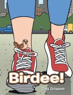 Birdee! di Tina Grissom edito da AuthorHouse