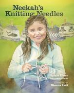 Neekah's Knitting Needles di Sylvia Olsen edito da SONO NIS PR