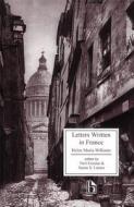 Letters Written in France di Helen Maria Williams edito da Broadview Press