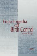 Encyclopedia of Birth Control di Marian Engel, Marian Rengel edito da Oryx Press