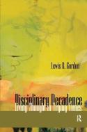 Disciplinary Decadence di Lewis R. Gordon edito da Taylor & Francis Ltd