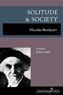 Solitude and Society di Nicolas Berdyaev edito da SOPHIA PERENNIS ET UNIVERSALIS