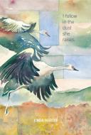 I Follow in the Dust She Raises di Linda Martin edito da University of Alaska Press