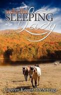 Wake the Sleeping Lady di Carolyn Koontz Dearteaga edito da OakTara Publishers