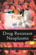 Drug Resistant Neoplasms di Ethan G. Verrite edito da Nova Science Publishers Inc
