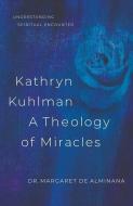 Kathryn Kuhlman a Theology of Miracles: How Kathryn Kuhlman Was Led by the Holy Spirit in the Greatest Healing Revival Meetings of the 20th Century di Margaret English de Alminana edito da BRIDGE LOGOS PUBL