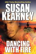 Dancing With Fire di Susan Kearney edito da Bell Bridge Books