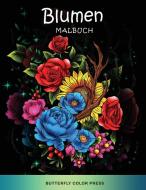 BLUMEN MALBUCH: MALBUCH F R ERWACHSENE di BUTTERFLY COLOR PRES edito da LIGHTNING SOURCE UK LTD