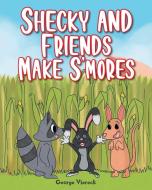 Shecky And Friends Make S'mores di Viereck George Viereck edito da Christian Faith Publishing, Inc.