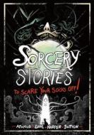 Sorcery Stories to Scare Your Socks Off! di Michael Dahl, Benjamin Harper, Laurie S. Sutton edito da STONE ARCH BOOKS