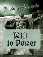 Will to Power di Friedrich Wilhelm Nietzsche edito da Free Thought Books