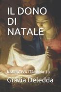 Il Dono Di Natale: Narrativa Italiana 18 di Grazia Deledda edito da LIGHTNING SOURCE INC