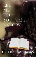 Let Me Tell You A Story di McMeen Frank McMeen edito da The HillHelen Group LLC