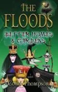 The Floods: Better Homes and Gardens di Colin Thompson edito da RANDOM HOUSE AUSTRALIA