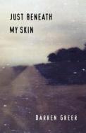 Just Beneath My Skin di Darren Greer edito da Cormorant Books